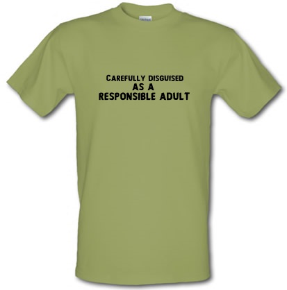 Disguised As A Responsible Adult male t-shirt.